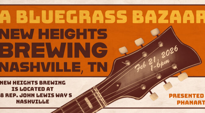 PhanArt Presents: A Bluegrass Bazaar at New Heights Brewing Nashville, TN Saturday, February 26th from 1-6pm:  Artist & Vendor Line-Up